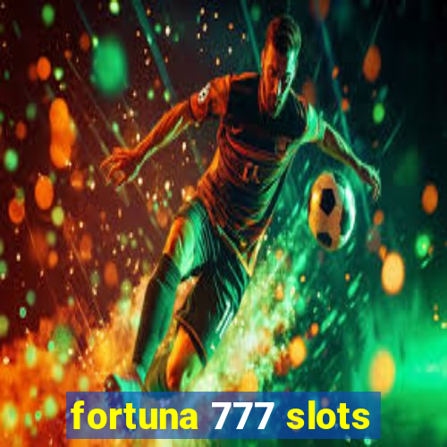 fortuna 777 slots